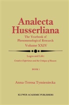 Anna-Teresa Tymieniecka, A-T. Tymieniecka, Anna-Teresa Tymieniecka - Logos and Life: Creative Experience and the Critique of Reason