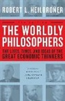 Robert L Heilbroner, Robert L. Heilbroner, Heilbroner Robert L. - The Wordly Philosophers