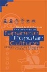 D. P. Martinez, Dolores Martinez, Dolores P. Martinez, Harumi Befu, D. P. Martinez, Dolores Martinez... - The Worlds of Japanese Popular Culture