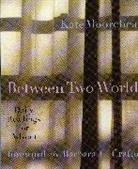 Kate Moorehead, Moorehead Kate - Between Two Worlds