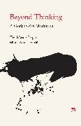 Dogen, Dogen Dogen, Eihei Dogen, Zen Master Dogen, Kazuaki Tanahashi, … - Beyond Thinking: A Guide To Zen Meditation