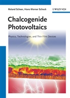 Rolan Scheer, Roland Scheer, Hans-Werner Schock - Chalcogenide Photovoltaics