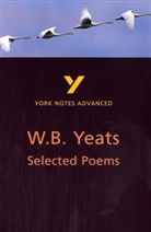 A. Norman Jeffares, Derry Jeffares, W B Yeats, W. B. Yeats, William Butler Yeats - Selected Poems York Notes