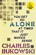 Charles Bukowski - You Get So Alone at Times it Just Makes Sense