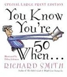 SMITH, Richard Smith, Debra J. Solomon - You Know You're 50 When...