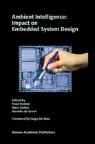 Twan Basten, Harmke de Groot, Mar Geilen, Marc Geilen, Harmke Groot, Harmke de Groot - Ambient Intelligence: Impact on Embedded System Design
