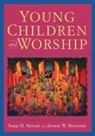Jerome W Berryman, Jerome W. Berryman, SONJA M STEWART, Sonja M. Stewart - Young Children and Worship