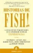 John Christensen, Stephen C. Lundin, Harry Paul - Historias de fish! : la evolución de un equipo radica en su capacidad de acumular experiencias