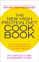 Charles Clark, Dr Charles Clark, Dr. Charles Clark, Maureen Clark, Clark Maureen - New High Protein Diet Cookbook