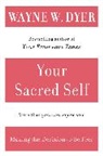 Dr Wayne W Dyer, Dr. Wayne W. Dyer, Wayne W Dyer, Wayne W. Dyer - Your Sacred Self