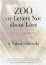 Viktor Shklovskii, Viktor Borisovich Shklovskii - Zoo, Or Letters Not About Love