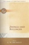 G. W. Bromiley, Geoffrey W. Bromiley - Zwingli & Bullinger