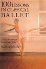 Briansky Oleg, V. S. Kostrovitskaia, Vera S Kostrovitskaya, Vera S. Kostrovitskaya, Oleg Briansky - 100 Lessons in Classical Ballet: the Eight-Year Program of