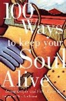 Frederic Brussat, Frederic &amp; Mary A Brussat, Mary Ann Brussat - 100 Ways to Keep Your Soul Alive