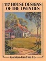 Gordon-Van Tine Co, Gordon-Van Tine Co, Gordon-Van Tine Co Gordon-Van Tine Co, Gordon-Van Tine Co. - 117 House Designs of the Twenties