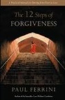 Paul Ferrini, Pia MacKenzie - The 12 Steps of Forgiveness
