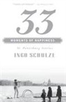 Ingo Schulze - 33 Moments of Happiness
