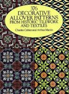 Charles Cahier, Charles Martin Cahier, Arthur Martin - 37 Decorative Allover Patterns From Historic Tile Work and Textiles