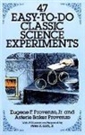 Asterie Baker Provenzo, Eugene F Provenzo, Eugene F. Provenzo, Eugene F. Provenzo Provenzo, Peter A. Zorn - 47 Easy-To-Do Classic Science Experiments