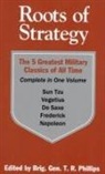 Napoleon Bonaparte, Maurice De Saxe, Frederick the Great, Louis Napoleon, Thomas Raphael Phillips, Maurice De Saxe... - Roots of Strategy