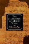 N. Clayton Croy - The Mutilation of Marks Gospel