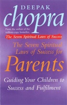 Deepak Chopra, Dr Deepak Chopra - 7 Spiritual Laws of Success for Parents