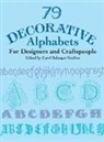 Carol Grafton, Carol Belanger Grafton, Carol Grafton, Carol Belanger Grafton - 79 Decorative Alphabets for Designers and Craftspeople