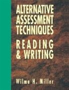 Miller, Wh Miller, Wilma H Miller, Wilma H. Miller, Miller Wilma H. - Alternative Assessment Techniques for Reading & Writing