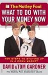A. L. David, David Gardner, Tom Gardner, Gardner David, Gardner Tom - Motley Fool What to Do With Your Money Now
