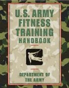Department of the Army, United States. Department of the Army Allocations, Ammunition United States. Department of the Army Allocations Committee, Department of the Army - U.s. Army Fitness Training Handbook