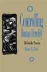 B. Paul Diane, D.b. Paul, Diane B. Paul, Michael Ruse, Morton L. Schagrin - Controlling Human Heredity