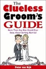 P van Dijk, Peter van Dijk, van Dijk, Deusen Kira Van, Gent Jacqueline Van, Peter van Dijk - The clueless Groom's Guide