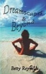 Betty Reynolds - Dreamscapes and Beyond