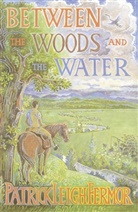 Patrick L Fermor, Patrick Leigh Fermor, Patrick Leigh Fermor - Between the Woods and the Water