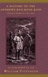 William Pittenger - A History of the Andrews Railroad Raid Into Georgia in 1862