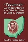 Julia L. Dumont, Sandra Parker, Sandra Parker (Professor of English USA) - "Tecumseh" and Other Stories of the Ohio River Valley by Julia L. Dumont