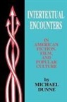 Michael Dunne - Intertextual Encounters in American Fiction, Film, and Popular Culture