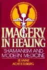 Jeanne Achterberg - Imagery in Healing