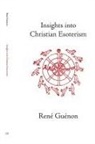 Rene Guenon, S. D. Fohr, James Richard Wetmore - Insights Into Christian Esoterism