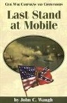 Grady Mcwhiney, John C. Waugh - Last Stand at Mobile