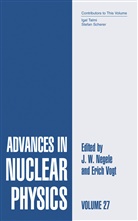 J. W. Negele, J.W. Negele, John W. Negele, Erich Vogt, Erich W. Vogt, W Negele... - Advances in Nuclear Physics. Vol.27
