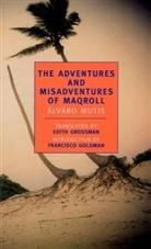 Francisco Goldman, Edith Gorssman, Edith Grossman, Alvaro Mutis, Álvaro Mutis - The Adventures and Misadventures of Maqroll