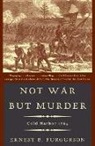 Ernest B Furgurson, Ernest B. Furgurson - Not War But Murder