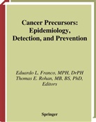 E. L. Franco, Eduardo L. Franco, Thomas E. Rohan, E Rohan, E Rohan, Eduardo L. Franco... - Cancer Precursors