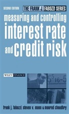 Moorad Choudhry, Frank J Fabozzi, Frank J. Fabozzi, Frank J. Mann Fabozzi, Steven V Mann, Steven V. Mann - Measuring and Controlling Interest Rate and Credit Risk