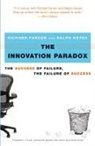 Richard Farson, Richard Evans Farson, Ralph Keyes - The Innovation Paradox