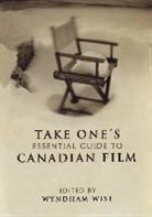 Wyndham Wise, Wyndham Wise - Take One's Essential Guide to Canadian Film