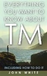 John White - Everything You Want to Know About TM