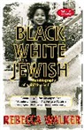 Rebecca Walker - Black White and Jewish