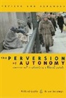 Willard Gaylin, Willard Jennings Gaylin, Willard/ Jennings Gaylin, Gaylin Willard, Bruce Jennings, Bruce (Director of Bioethics Jennings... - Perversion of Autonomy